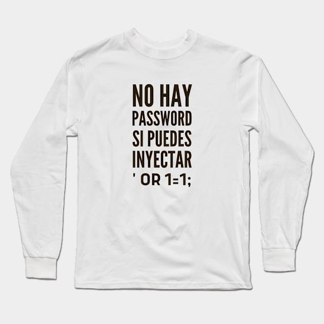 Ciberseguridad No Hay Password Si Puedes Inyectar SQL Long Sleeve T-Shirt by FSEstyle